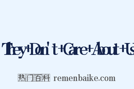 They+Don't+Care+About+Us是什么意思的图片